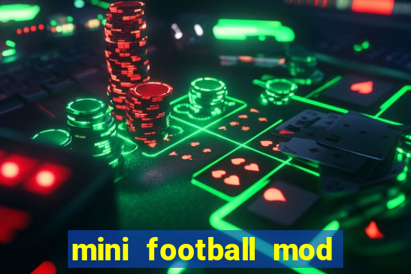 mini football mod apk (unlimited money and gems)