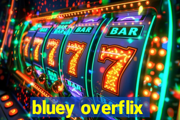 bluey overflix
