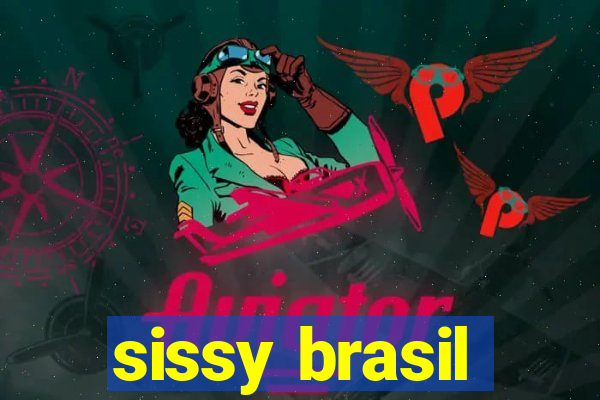 sissy brasil