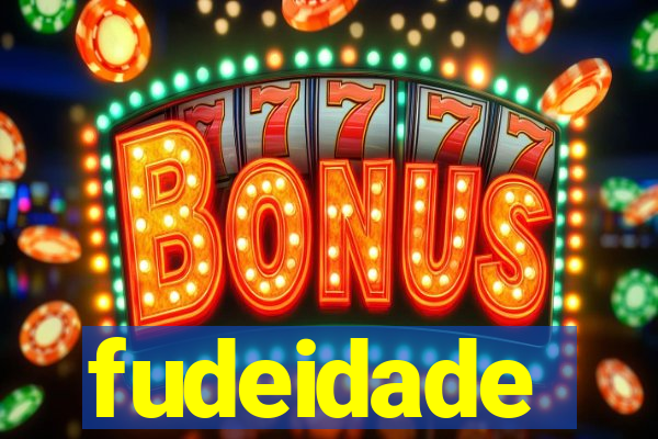 fudeidade