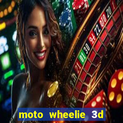 moto wheelie 3d dinheiro infinito