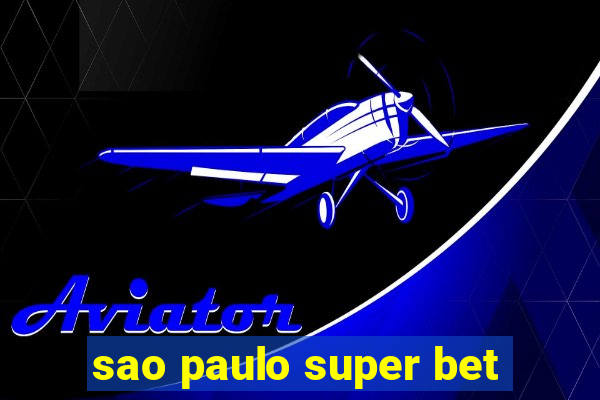 sao paulo super bet