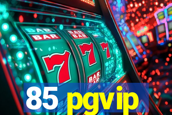 85 pgvip