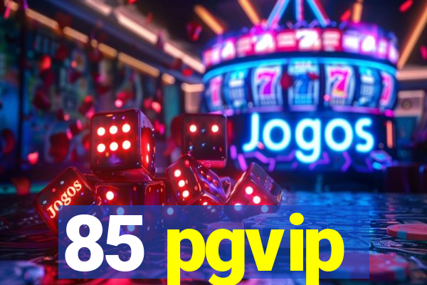 85 pgvip