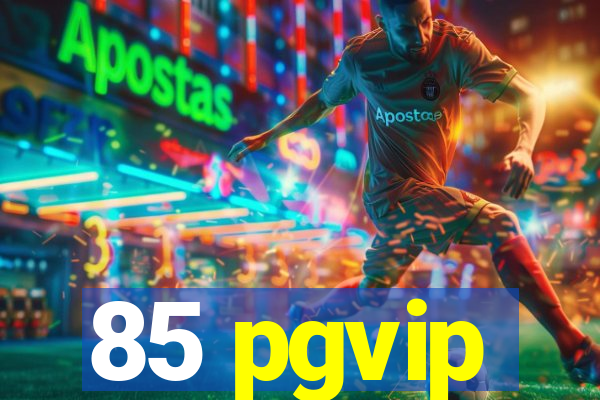 85 pgvip