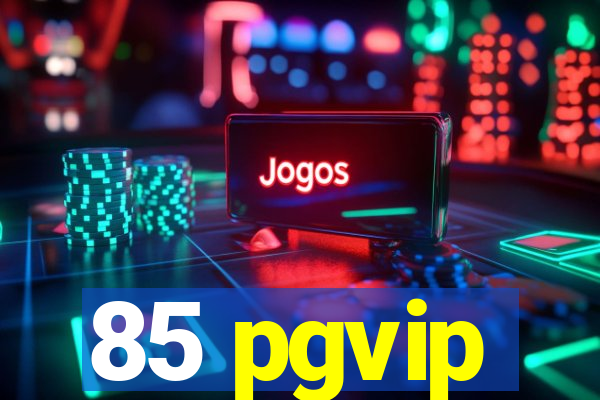 85 pgvip