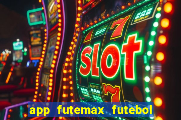 app futemax futebol ao vivo