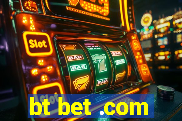 bt bet .com