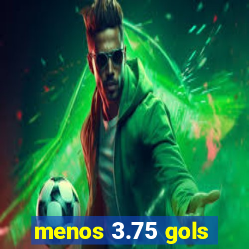menos 3.75 gols