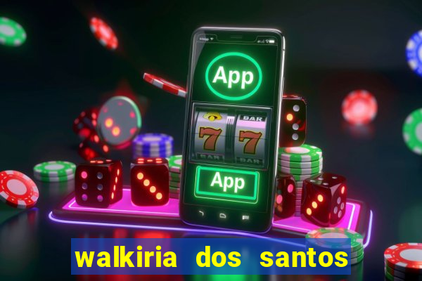 walkiria dos santos esposa de herodoto barbeiro