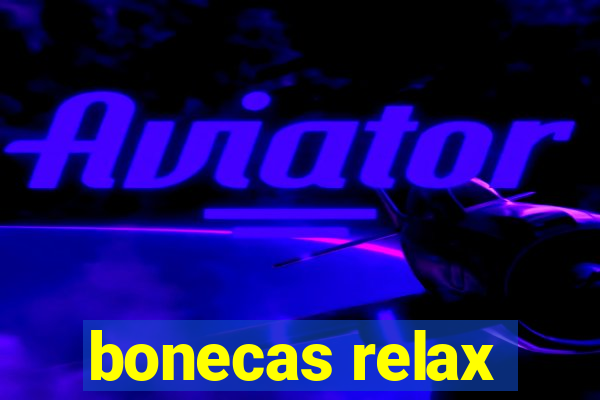 bonecas relax