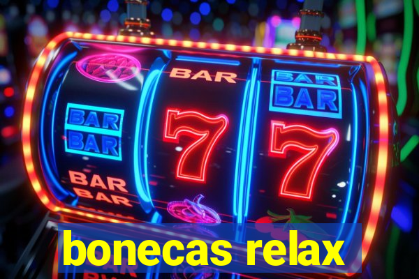 bonecas relax