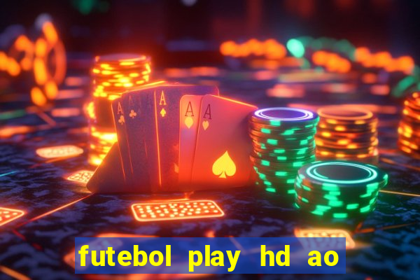 futebol play hd ao vivo agora