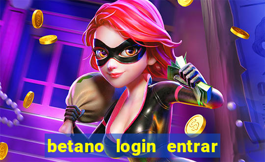 betano login entrar na minha conta