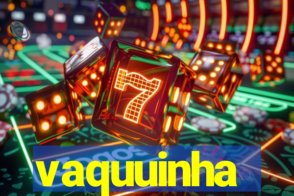 vaquuinha