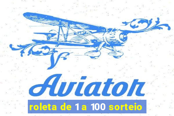 roleta de 1 a 100 sorteio