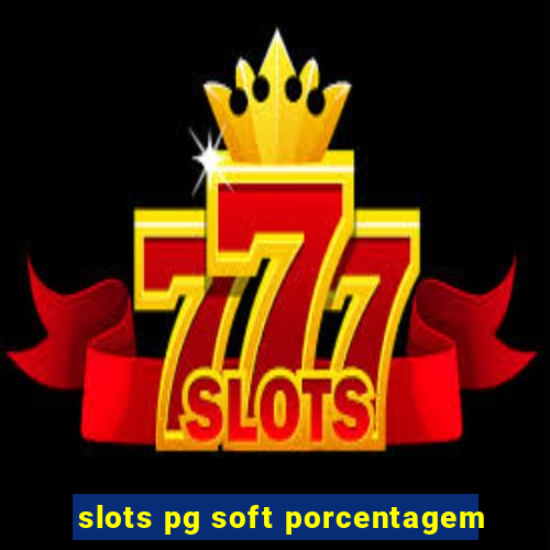 slots pg soft porcentagem