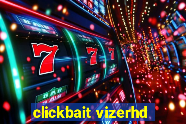 clickbait vizerhd