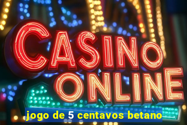 jogo de 5 centavos betano
