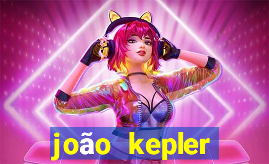 joão kepler fortuna estimada