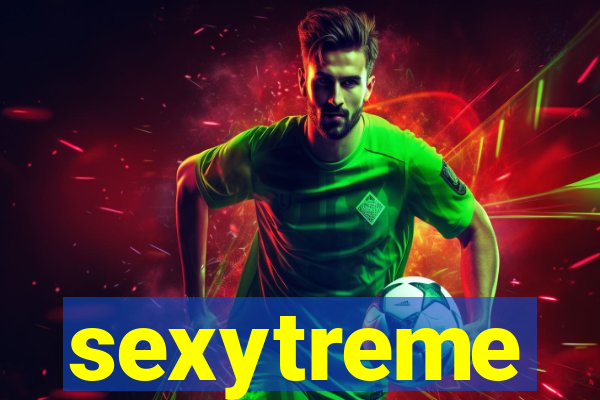 sexytreme