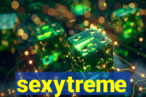 sexytreme