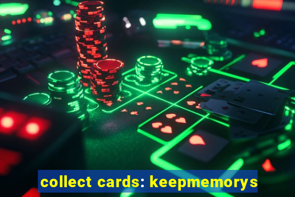 collect cards: keepmemorys