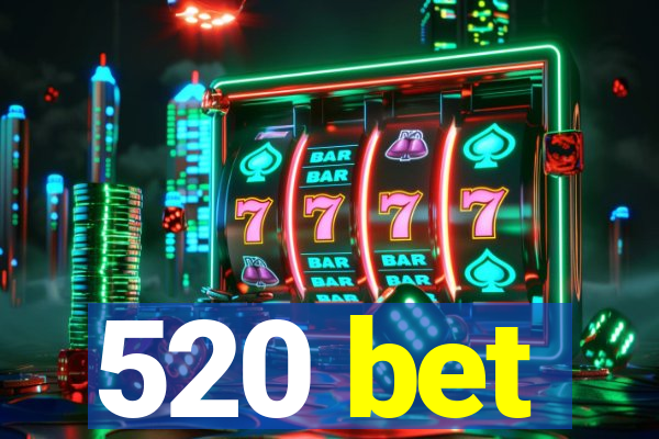 520 bet