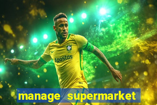 manage supermarket simulator mod apk (unlimited money and energy)