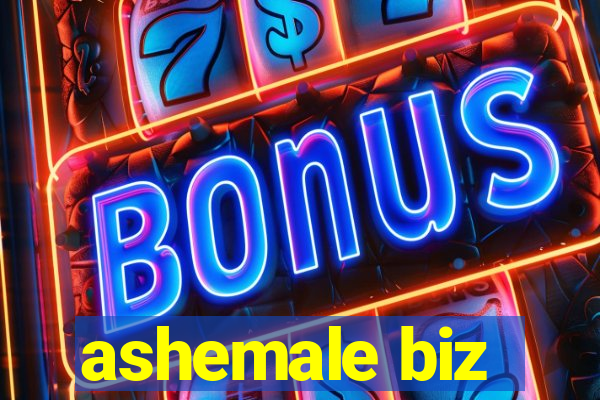ashemale biz