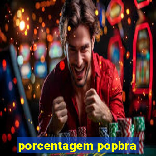porcentagem popbra