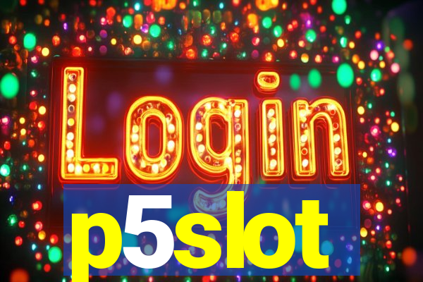 p5slot