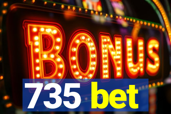 735 bet