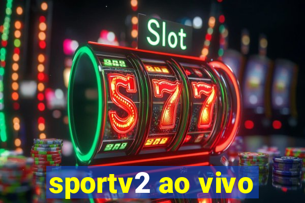 sportv2 ao vivo