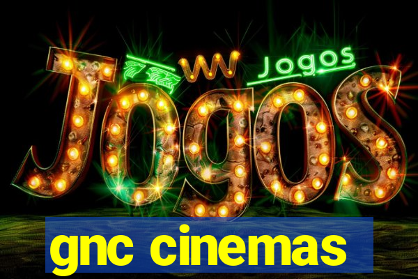gnc cinemas