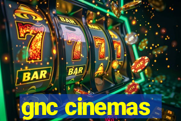 gnc cinemas