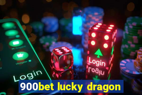 900bet lucky dragon