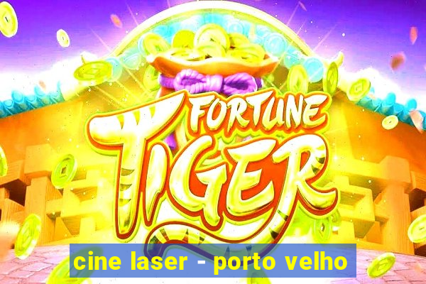 cine laser - porto velho