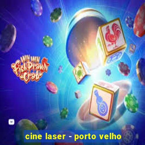 cine laser - porto velho