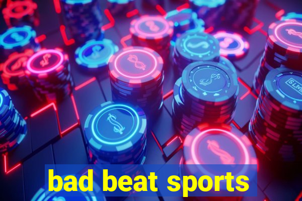 bad beat sports