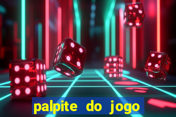 palpite do jogo aberto de hoje