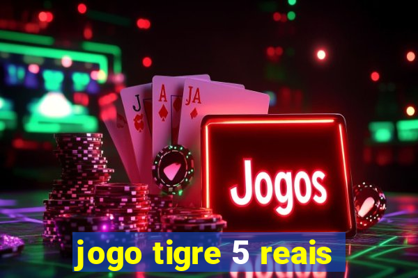 jogo tigre 5 reais