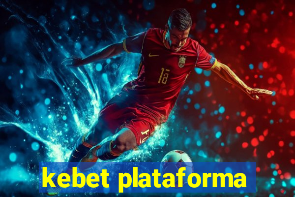kebet plataforma