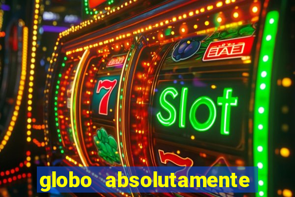 globo absolutamente sobretudo 2018