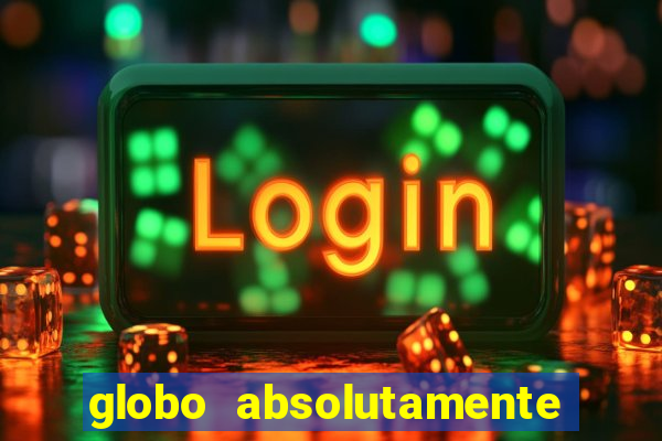 globo absolutamente sobretudo 2018