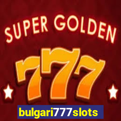 bulgari777slots.com