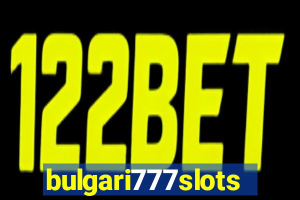 bulgari777slots.com
