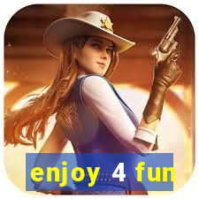 enjoy 4 fun