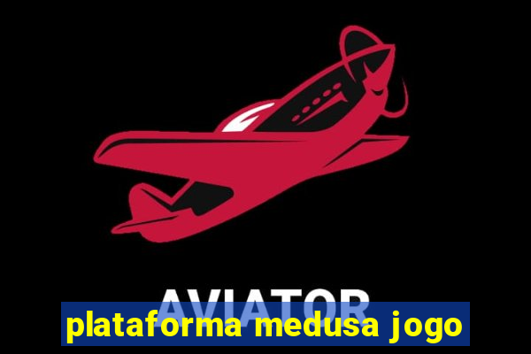 plataforma medusa jogo