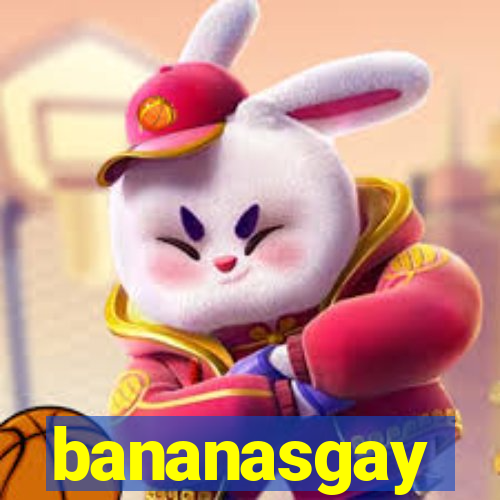 bananasgay
